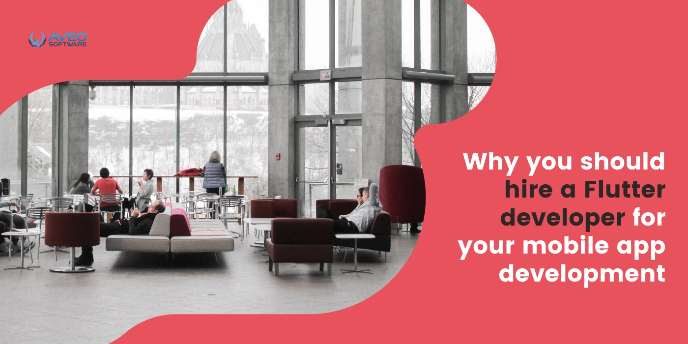 Why You Should Hire a Flutter Developer for Your Mobile App Development