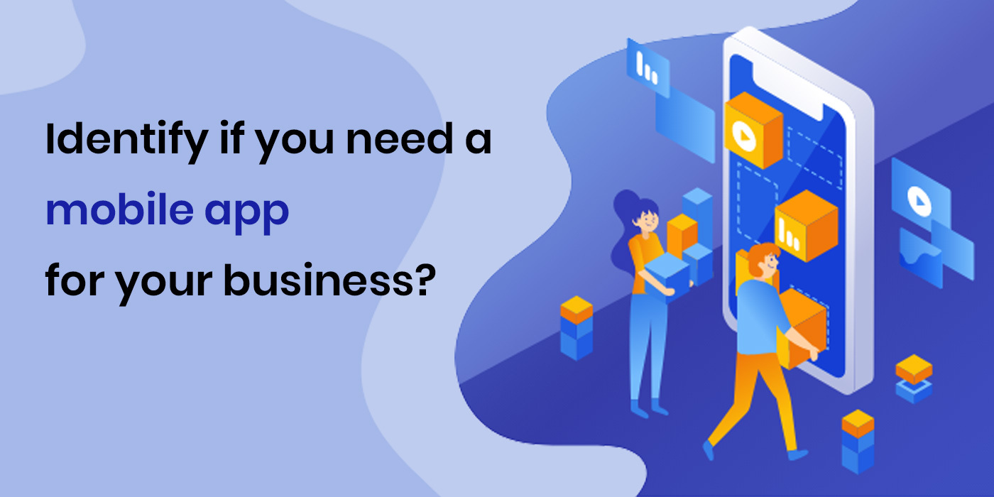 Why Would You Need a Mobile App for Your Business?