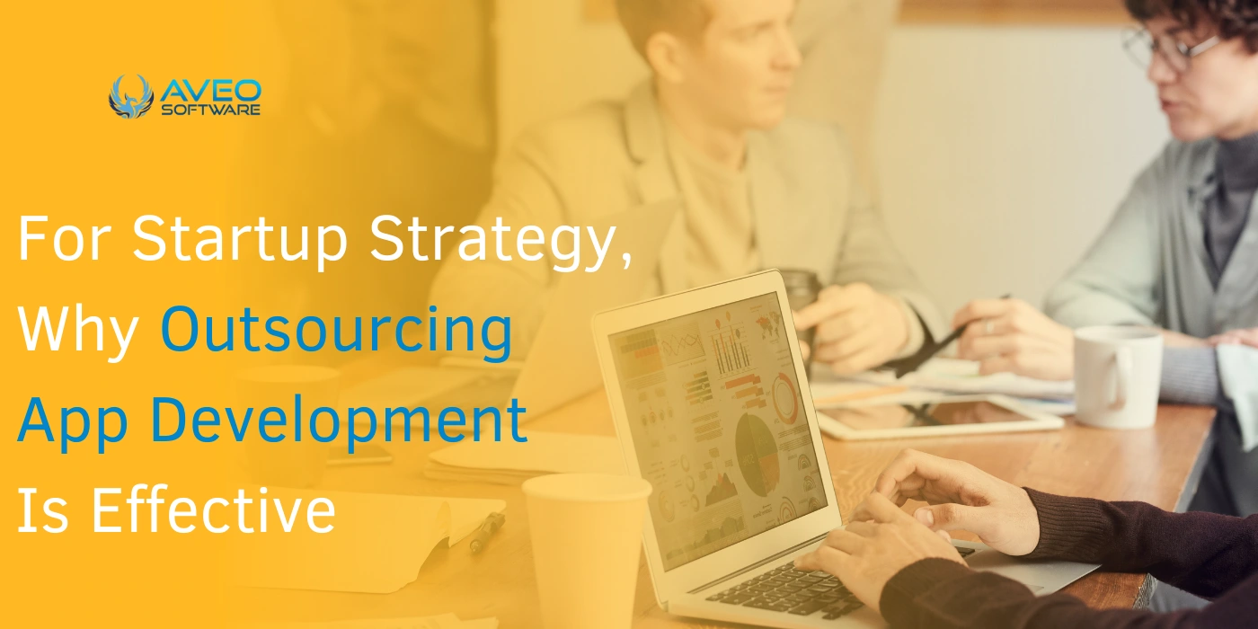 For Startup Strategy, Why Outsourcing App Development Is Effective